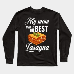 My Mom Makes The Best Lasagna Cute Mother's Day Gift Long Sleeve T-Shirt